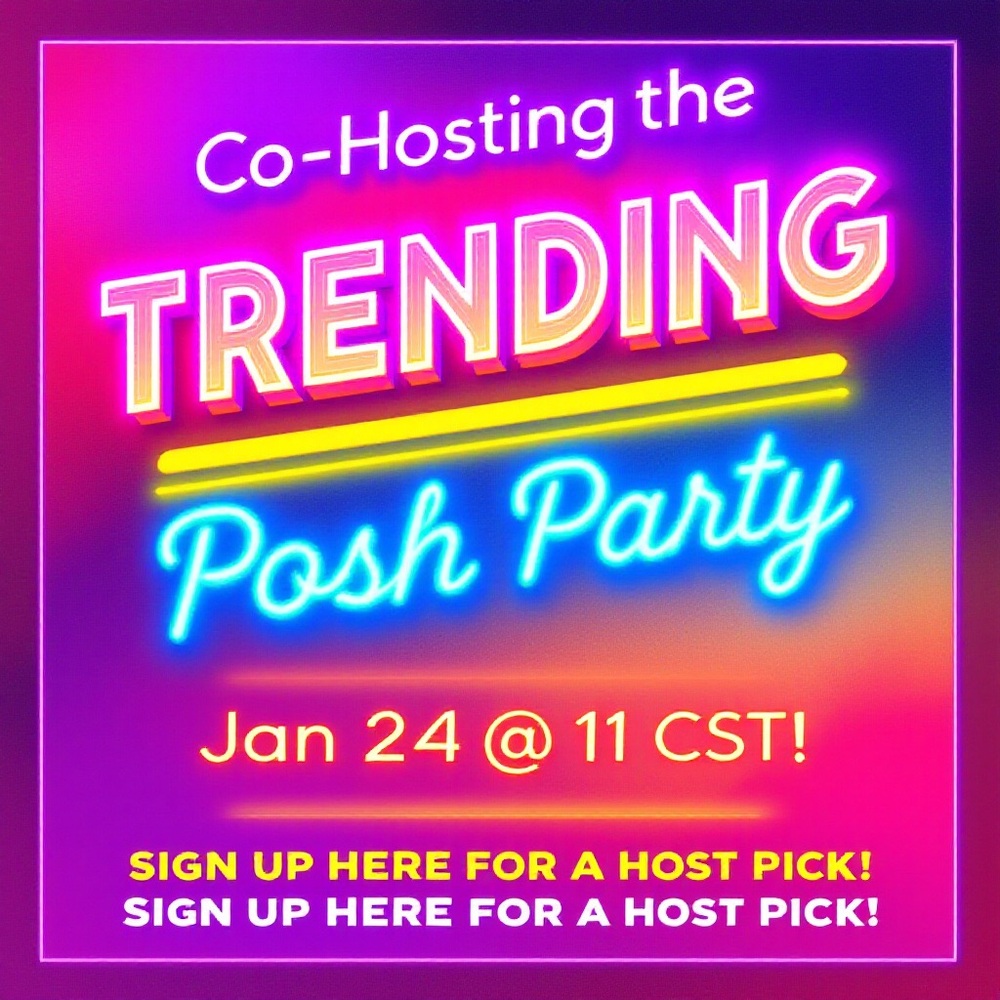 Co-Hosting TRENDING Posh Party - 1/24 at 11:00 CST Sign up for a host pick